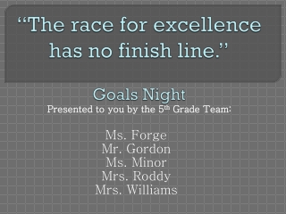 “The race for excellence has no finish line.” Goals Night