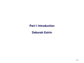 Part I: Introduction Deborah Estrin