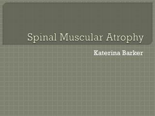 PPT - Spinal Muscular Atrophy PowerPoint Presentation - ID:372871