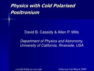 Physics with Cold Polarised Positronium