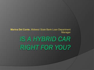 IS A HYBRID CAR RIGHT FOR YOU?