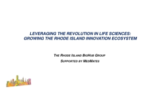 leVERAGING the Revolution in Life Sciences: GROWING the rhode island innovation ecosystem