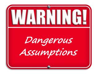 Dangerous Assumptions