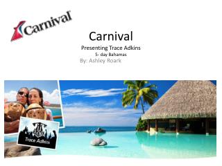 Carnival Presenting Trace Adkins 5- day Bahamas