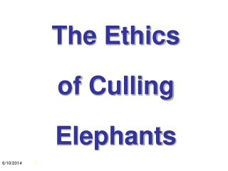 The Ethics of Culling Elephants