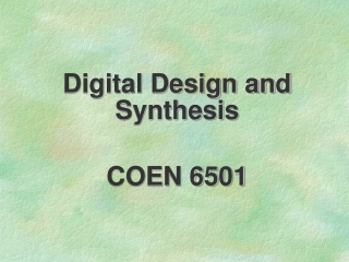 Digital Design and Synthesis COEN 6501