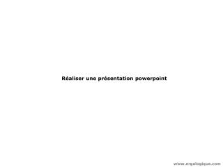 Réaliser une présentation powerpoint