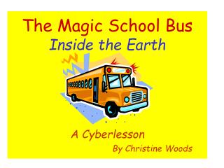 The Magic School Bus Inside the Earth A Cyberlesson By Christine Woods