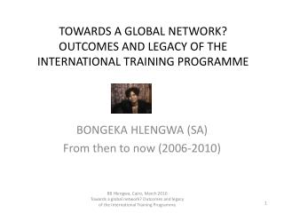 TOWARDS A GLOBAL NETWORK? OUTCOMES AND LEGACY OF THE INTERNATIONAL TRAINING PROGRAMME