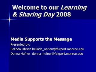 Welcome to our Learning &amp; Sharing Day 2008