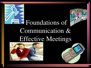 Foundations of Communication & Effective Meetings