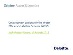 Cost recovery options for the Water Efficiency Labelling Scheme WELS Stakeholder forum, 10 March 2011