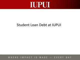 Student Loan Debt at IUPUI
