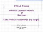 GTStrudl Training Nonlinear Geometric Analysis of Structures Some Practical Fundamentals and Insights