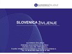 SLOVENICA IVLJENJE, ivljenjska zavarovalnica d.d. Ljubljana Celov ka cesta 206, 1000 Ljubljana, E-po ta: infosloveni