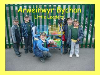 Arweinwyr Bychan ‘Little Leaders’