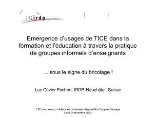 Emergence d’usages de TICE dans la formation et l’éducation à travers la pratique de groupes informels d’enseignants … s