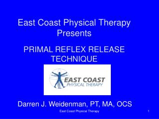 East Coast Physical Therapy Presents PRIMAL REFLEX RELEASE TECHNIQUE
