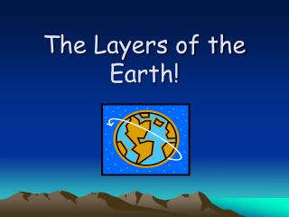 The Layers of the Earth!