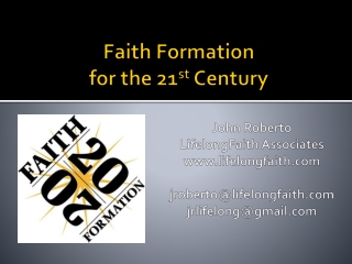 Faith Formation for the 21 st Century