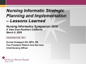 Nursing Informatic Strategic Planning and Implementation Lessons Learned Nursing Informatics Symposium 2009 A View fr