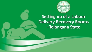 Setting up of a Labour Delivery Recovery Rooms –Telangana State