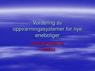 Vurdering av oppvarmingssystemer for nye eneboliger