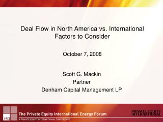 Deal Flow in North America vs. International Factors to Consider October 7, 2008