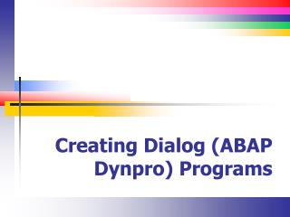 Creating Dialog (ABAP Dynpro ) Programs