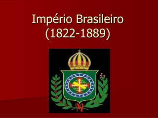 Império Brasileiro (1822-1889)