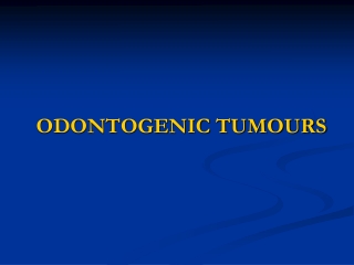 ODONTOGENIC TUMOURS