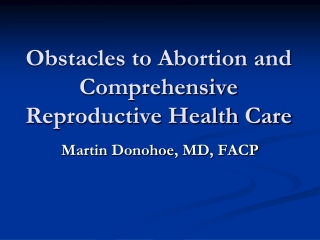 Obstacles to Abortion and Comprehensive Reproductive Health Care