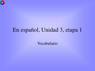 En español, Unidad 3, etapa 1