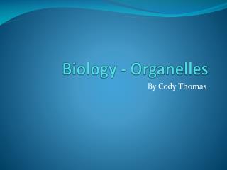 Biology - Organelles