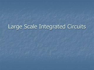 Large Scale Integrated Circuits