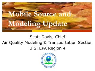 Scott Davis, Chief Air Quality Modeling &amp; Transportation Section U.S. EPA Region 4