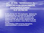 LEY 20.348: RESGUARDA EL DERECHO A LA IGUALDAD DE REMUNERACIONES . D.O 19