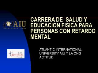 CARRERA DE SALUD Y EDUCACION FISICA PARA PERSONAS CON RETARDO MENTAL