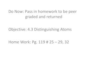 Do Now: Pass in homework to be peer 	 	 graded and returned