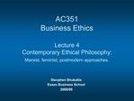 AC351 Business Ethics Lecture 4 Contemporary Ethical Philosophy: Marxist, feminist, postmodern approaches.