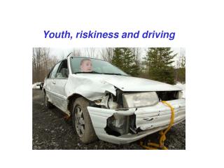 Youth, riskiness and driving