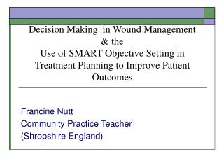 Decision Making in Wound Management &amp; the Use of SMART Objective Setting in Treatment Planning to Improve Patient