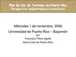 Plan de Uso de Terrenos de Puerto Rico Perspectiva Ambientalista-Comunitaria
