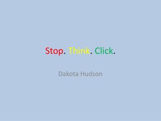 Stop . Think . Click .