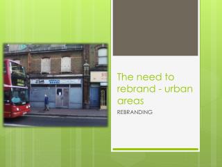 The need to rebrand - urban areas
