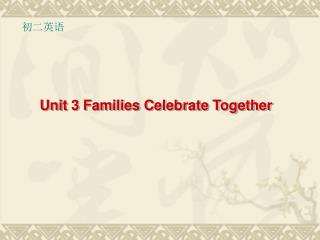 Unit 3 Families Celebrate Together