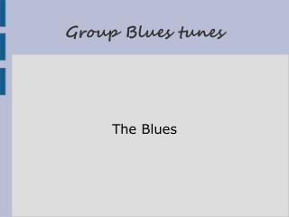 Group Blues tunes