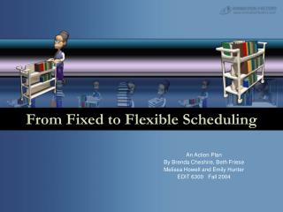 From Fixed to Flexible Scheduling