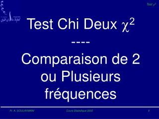 Test Chi Deux c 2 ---- Comparaison de 2 ou Plusieurs fréquences