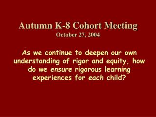 Autumn K-8 Cohort Meeting October 27, 2004